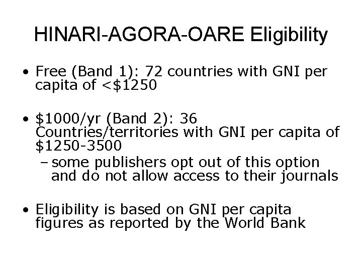 HINARI-AGORA-OARE Eligibility • Free (Band 1): 72 countries with GNI per capita of <$1250