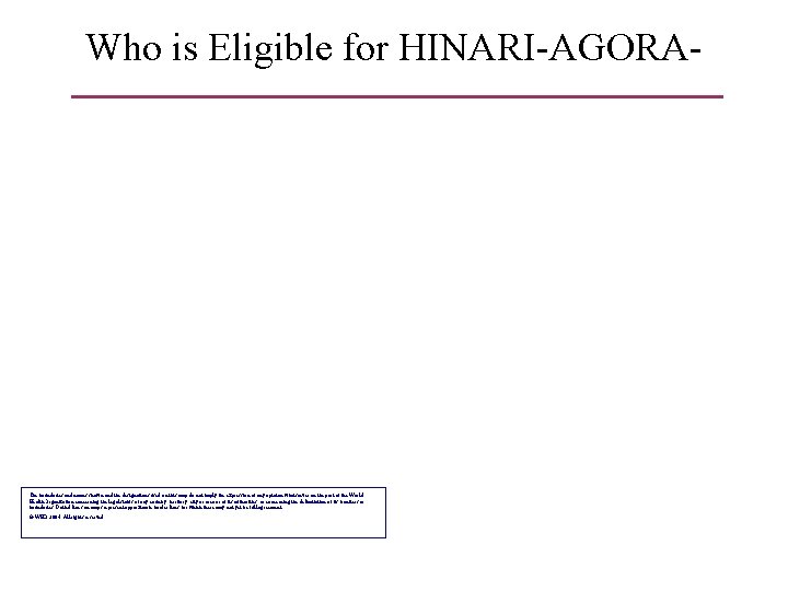 Who is Eligible for HINARI-AGORAOARE? The boundaries and names shown and the designations used