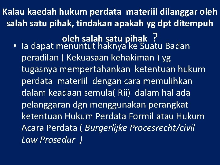 Kalau kaedah hukum perdata materiil dilanggar oleh salah satu pihak, tindakan apakah yg dpt