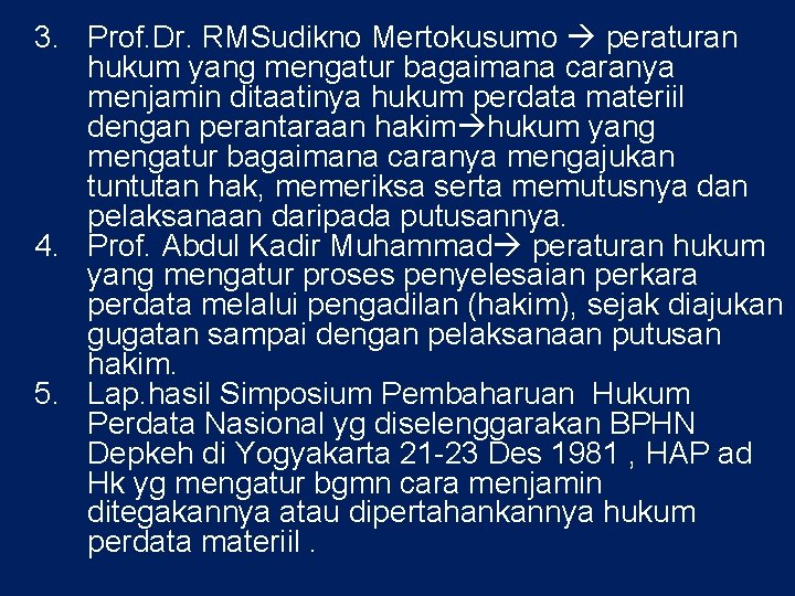 3. Prof. Dr. RMSudikno Mertokusumo peraturan hukum yang mengatur bagaimana caranya menjamin ditaatinya hukum