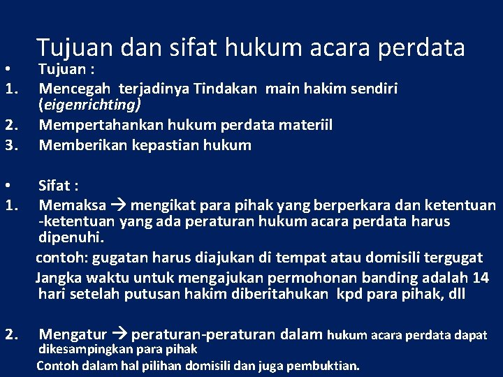  • 1. 2. 3. Tujuan dan sifat hukum acara perdata Tujuan : Mencegah