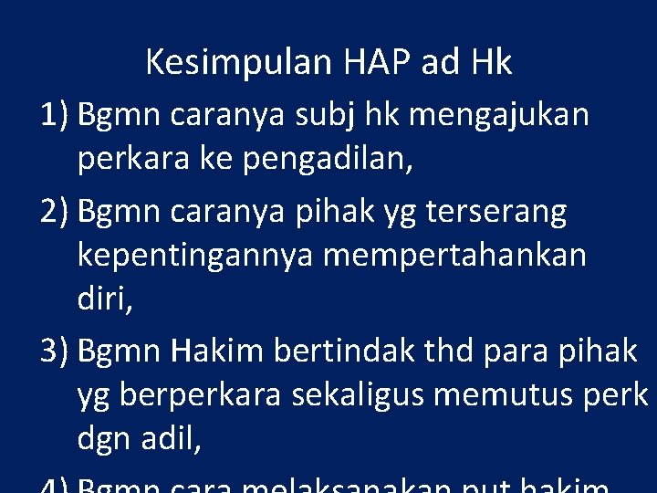 Kesimpulan HAP ad Hk 1) Bgmn caranya subj hk mengajukan perkara ke pengadilan, 2)