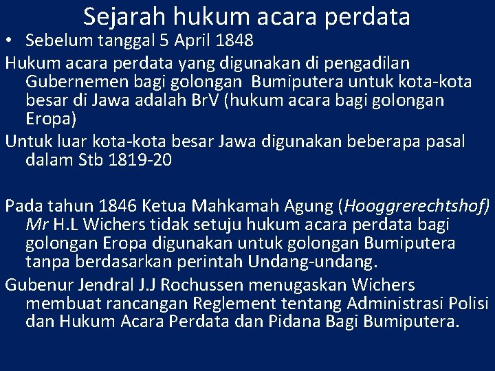 Sejarah hukum acara perdata • Sebelum tanggal 5 April 1848 Hukum acara perdata yang