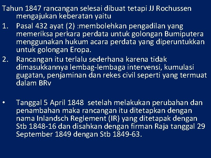 Tahun 1847 rancangan selesai dibuat tetapi JJ Rochussen mengajukan keberatan yaitu 1. Pasal 432