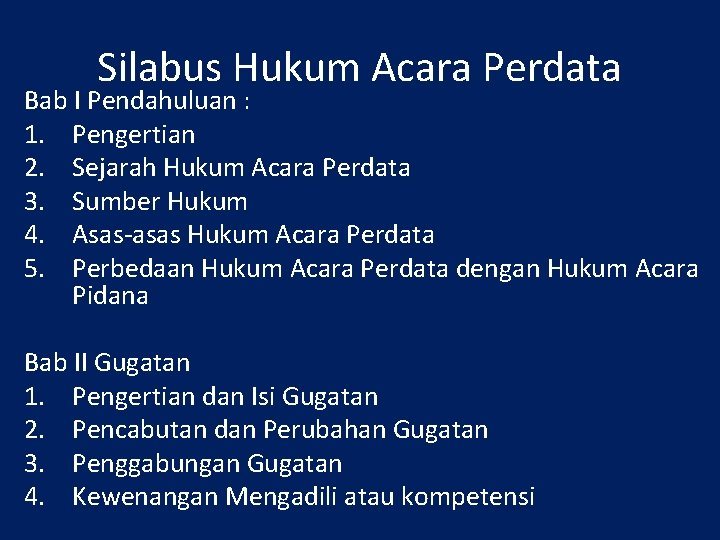 Silabus Hukum Acara Perdata Bab I Pendahuluan : 1. Pengertian 2. Sejarah Hukum Acara