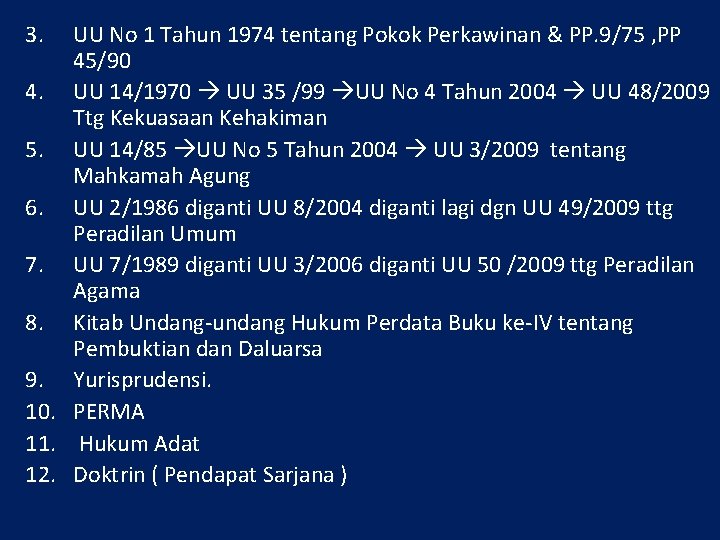 3. UU No 1 Tahun 1974 tentang Pokok Perkawinan & PP. 9/75 , PP