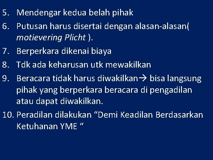 5. Mendengar kedua belah pihak 6. Putusan harus disertai dengan alasan-alasan( motievering Plicht ).