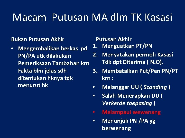 Macam Putusan MA dlm TK Kasasi Bukan Putusan Akhir • Mengembalikan berkas pd 1.