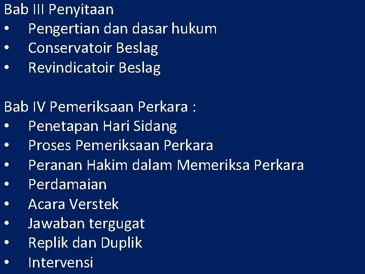 Bab III Penyitaan • Pengertian dasar hukum • Conservatoir Beslag • Revindicatoir Beslag Bab