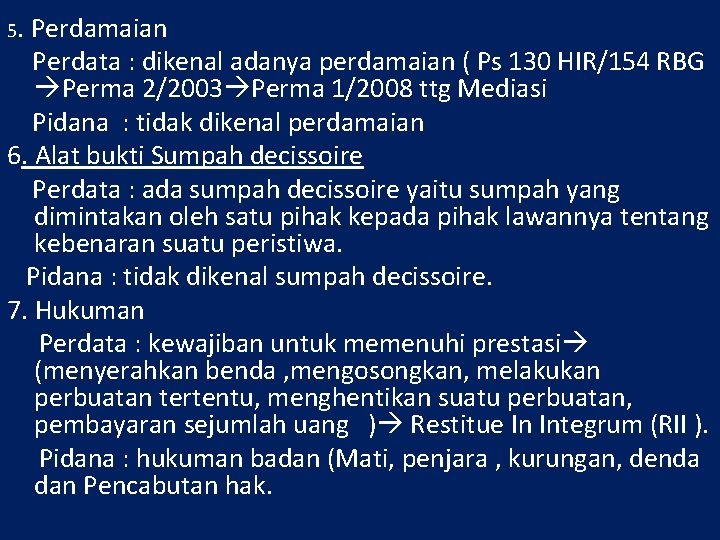 5. Perdamaian Perdata : dikenal adanya perdamaian ( Ps 130 HIR/154 RBG Perma 2/2003