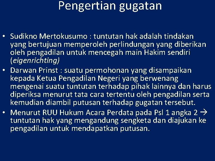 Pengertian gugatan • Sudikno Mertokusumo : tuntutan hak adalah tindakan yang bertujuan memperoleh perlindungan