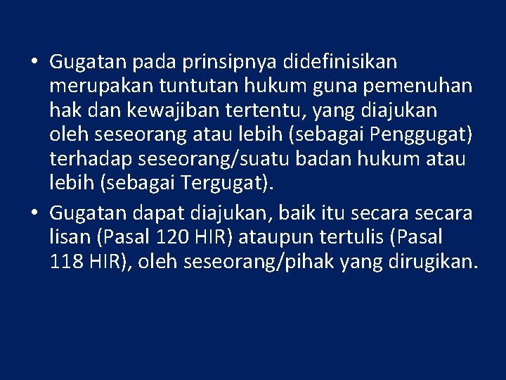  • Gugatan pada prinsipnya didefinisikan merupakan tuntutan hukum guna pemenuhan hak dan kewajiban