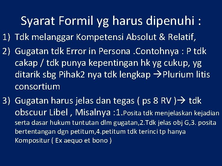 Syarat Formil yg harus dipenuhi : 1) Tdk melanggar Kompetensi Absolut & Relatif, 2)