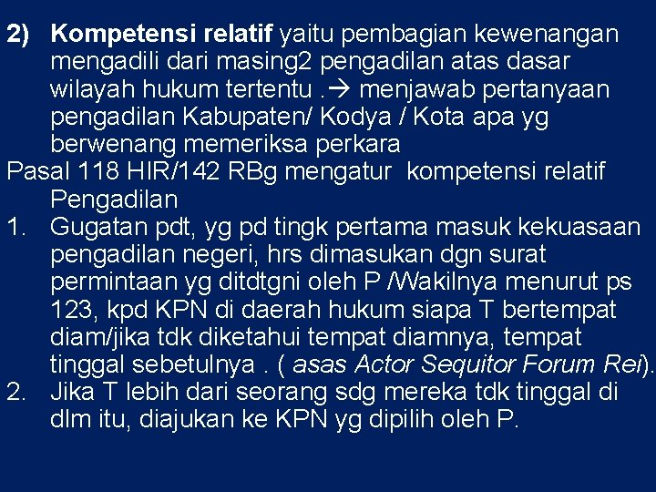 2) Kompetensi relatif yaitu pembagian kewenangan mengadili dari masing 2 pengadilan atas dasar wilayah