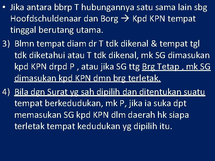  • Jika antara bbrp T hubungannya satu sama lain sbg Hoofdschuldenaar dan Borg