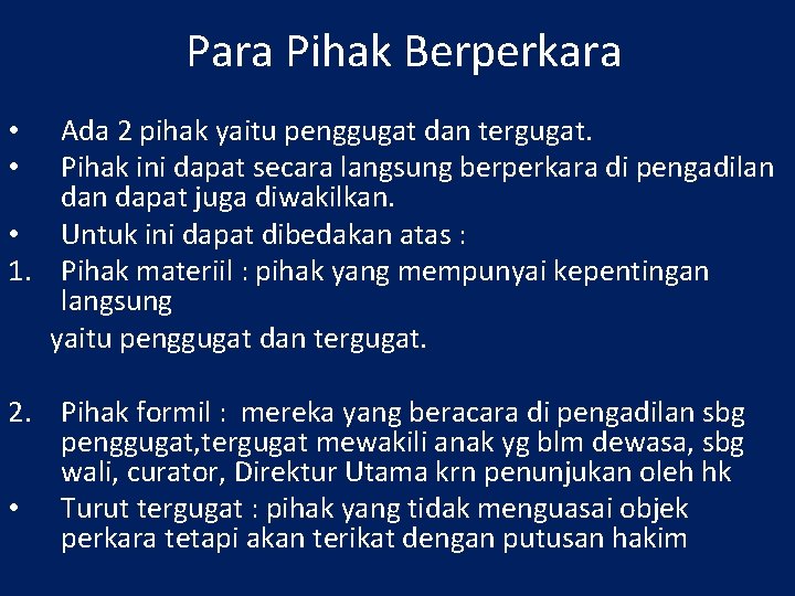 Para Pihak Berperkara Ada 2 pihak yaitu penggugat dan tergugat. Pihak ini dapat secara