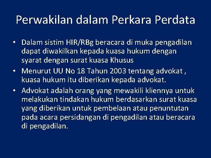 Perwakilan dalam Perkara Perdata • Dalam sistim HIR/RBg beracara di muka pengadilan dapat diwakilkan