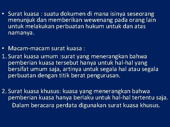  • Surat kuasa : suatu dokumen di mana isinya seseorang menunjuk dan memberikan