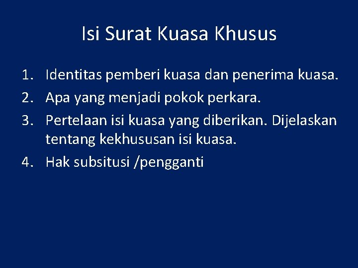 Isi Surat Kuasa Khusus 1. Identitas pemberi kuasa dan penerima kuasa. 2. Apa yang