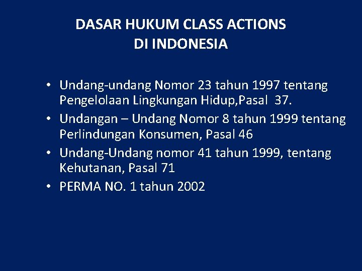 DASAR HUKUM CLASS ACTIONS DI INDONESIA • Undang-undang Nomor 23 tahun 1997 tentang Pengelolaan