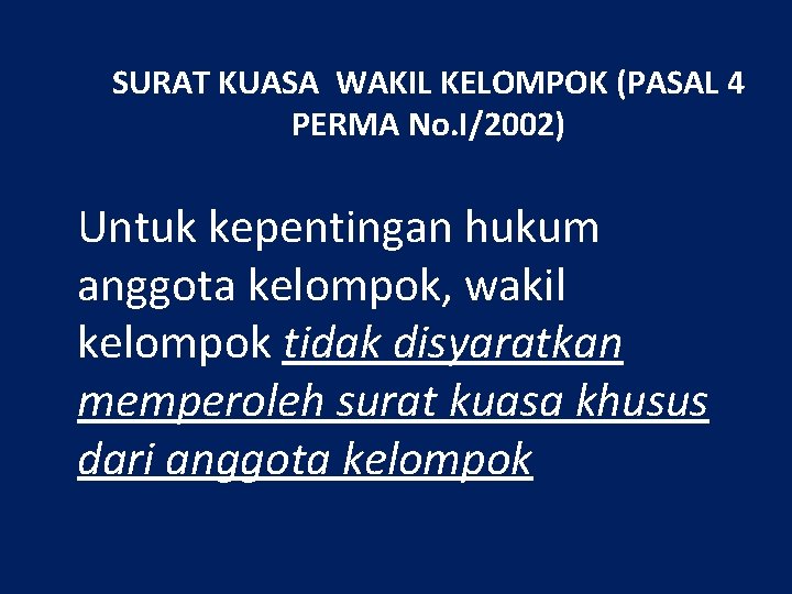 SURAT KUASA WAKIL KELOMPOK (PASAL 4 PERMA No. I/2002) Untuk kepentingan hukum anggota kelompok,
