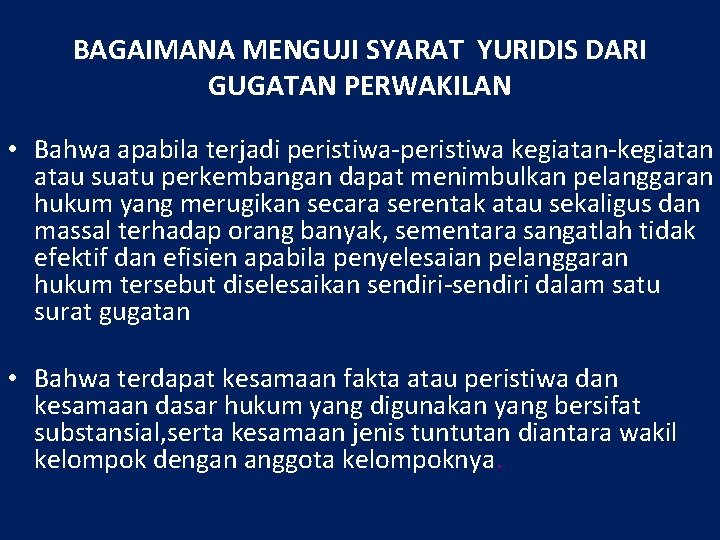 BAGAIMANA MENGUJI SYARAT YURIDIS DARI GUGATAN PERWAKILAN • Bahwa apabila terjadi peristiwa-peristiwa kegiatan-kegiatan atau