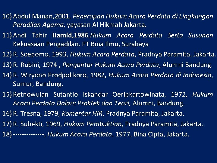 10) Abdul Manan, 2001, Penerapan Hukum Acara Perdata di Lingkungan Peradilan Agama, yayasan Al