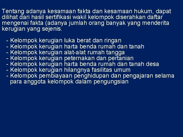 Tentang adanya kesamaan fakta dan kesamaan hukum, dapat dilihat dari hasil sertifikasi wakil kelompok