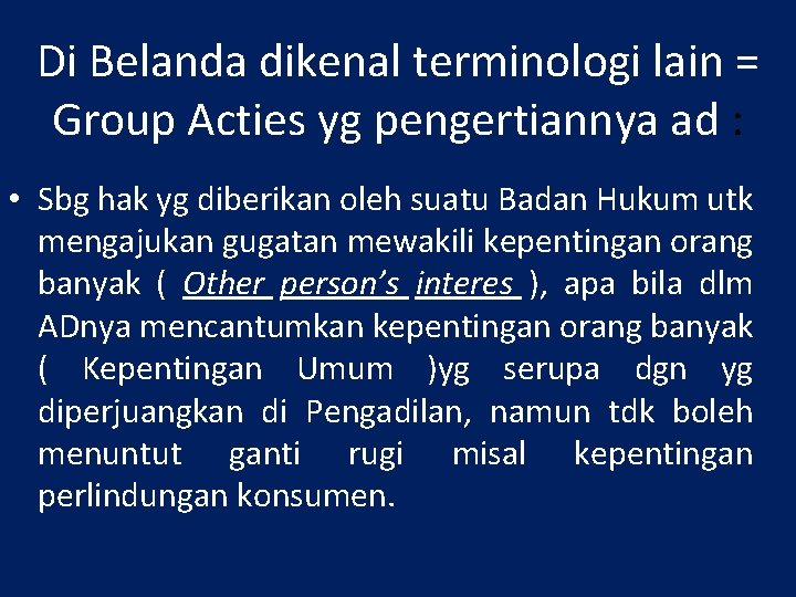 Di Belanda dikenal terminologi lain = Group Acties yg pengertiannya ad : • Sbg