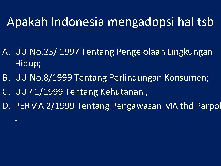 Apakah Indonesia mengadopsi hal tsb A. UU No. 23/ 1997 Tentang Pengelolaan Lingkungan Hidup;