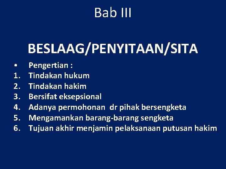 Bab III BESLAAG/PENYITAAN/SITA • 1. 2. 3. 4. 5. 6. Pengertian : Tindakan hukum