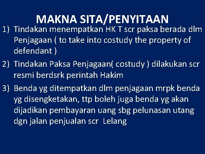 MAKNA SITA/PENYITAAN 1) Tindakan menempatkan HK T scr paksa berada dlm Penjagaan ( to