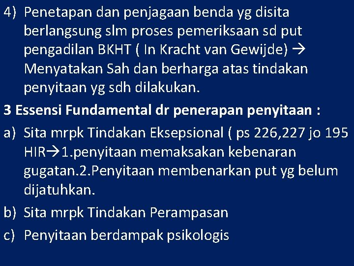 4) Penetapan dan penjagaan benda yg disita berlangsung slm proses pemeriksaan sd put pengadilan