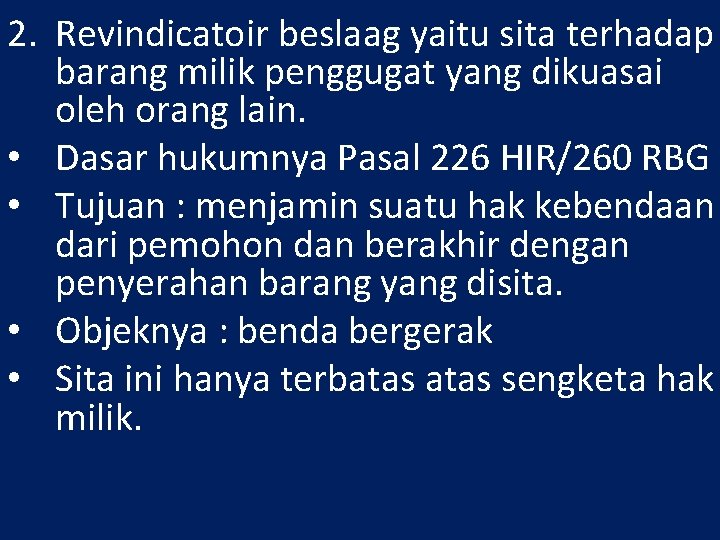 2. Revindicatoir beslaag yaitu sita terhadap barang milik penggugat yang dikuasai oleh orang lain.