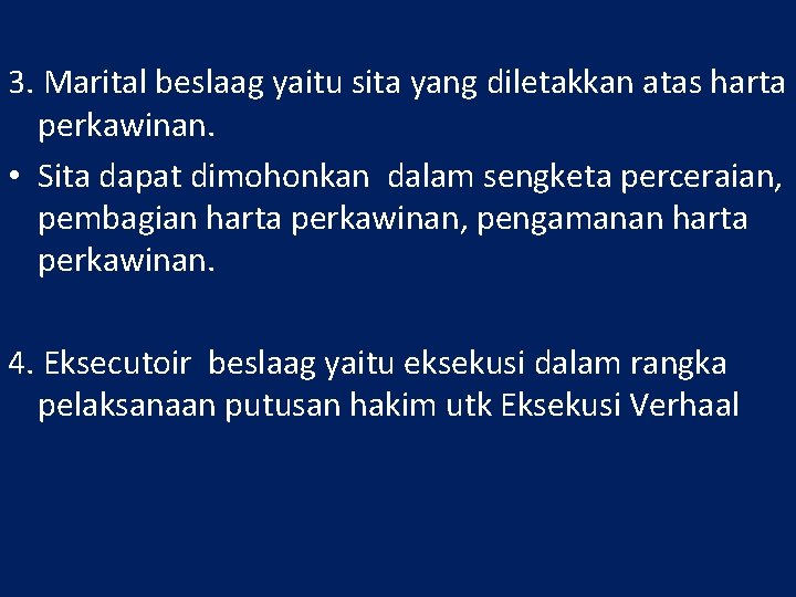 3. Marital beslaag yaitu sita yang diletakkan atas harta perkawinan. • Sita dapat dimohonkan