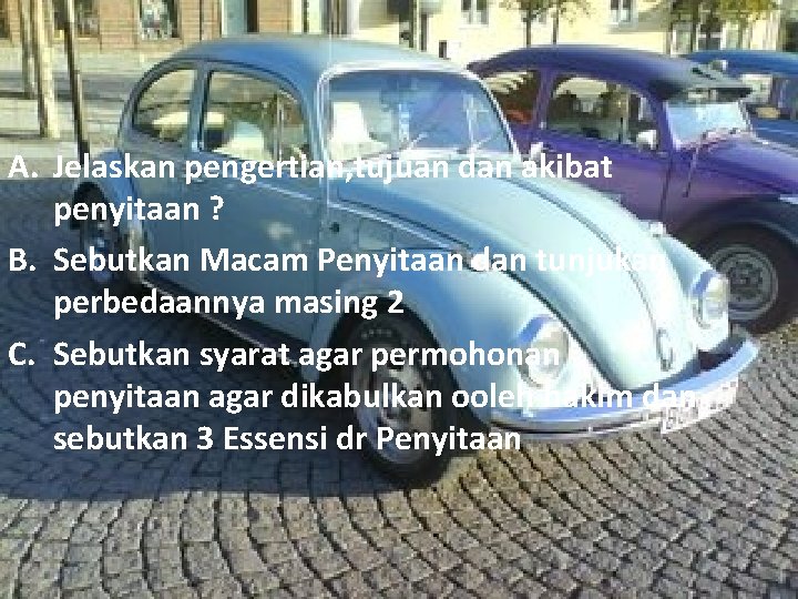 A. Jelaskan pengertian, tujuan dan akibat penyitaan ? B. Sebutkan Macam Penyitaan dan tunjukan