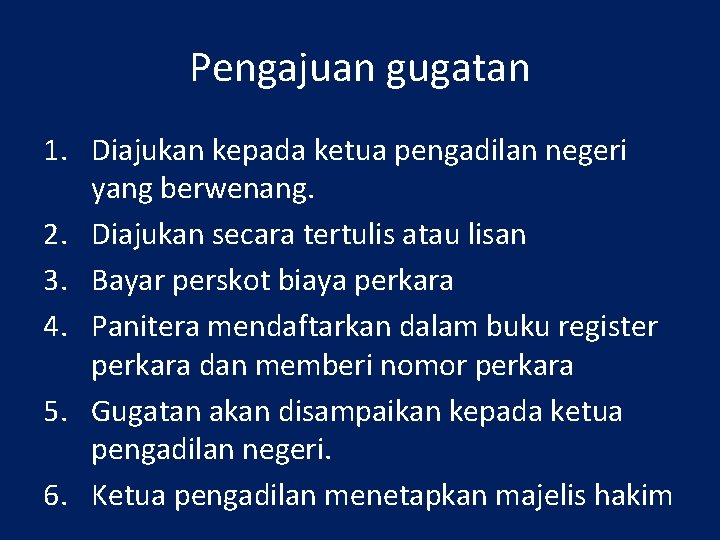 Pengajuan gugatan 1. Diajukan kepada ketua pengadilan negeri yang berwenang. 2. Diajukan secara tertulis