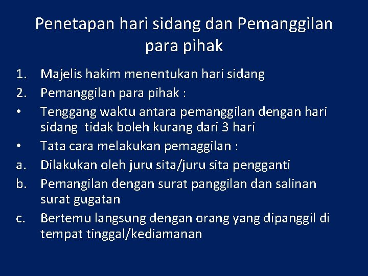 Penetapan hari sidang dan Pemanggilan para pihak 1. Majelis hakim menentukan hari sidang 2.