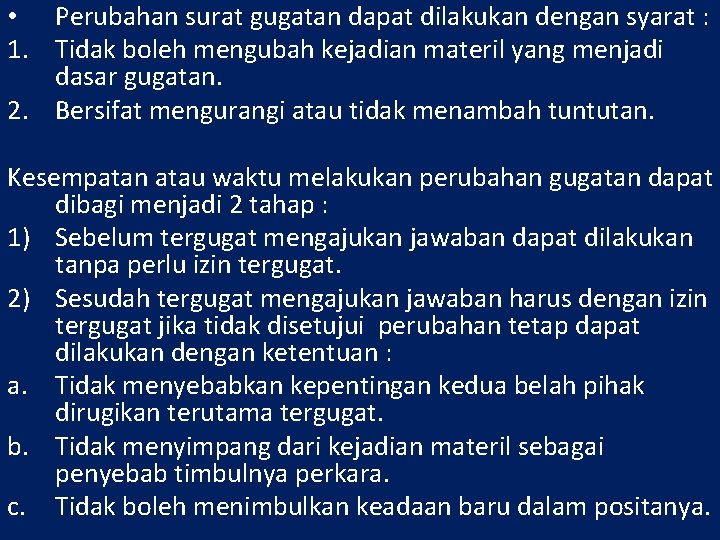  • Perubahan surat gugatan dapat dilakukan dengan syarat : 1. Tidak boleh mengubah