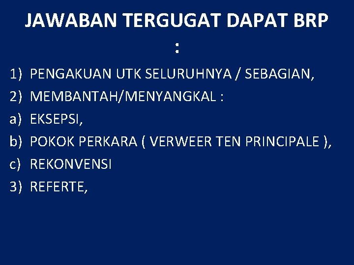 JAWABAN TERGUGAT DAPAT BRP : 1) 2) a) b) c) 3) PENGAKUAN UTK SELURUHNYA