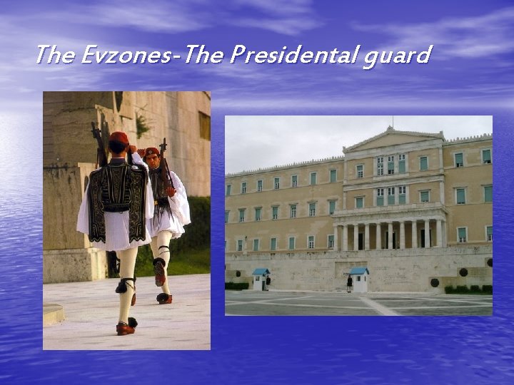 The Evzones-The Presidental guard 