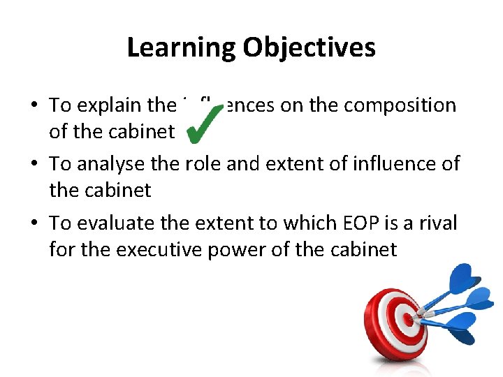 Learning Objectives • To explain the influences on the composition of the cabinet •