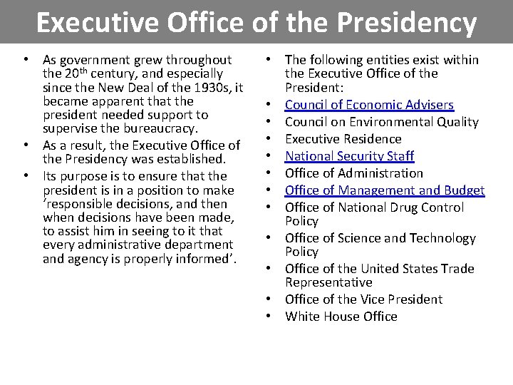 Executive Office of the Presidency • As government grew throughout the 20 th century,