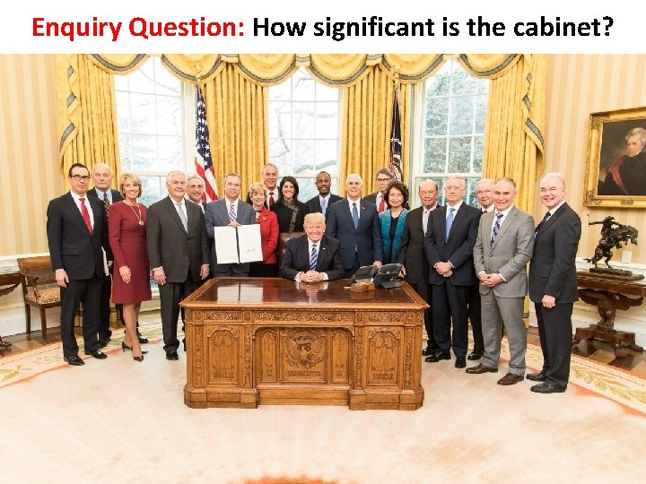 Enquiry Question: How significant is the cabinet? 