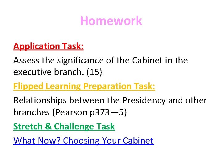Homework Application Task: Assess the significance of the Cabinet in the executive branch. (15)
