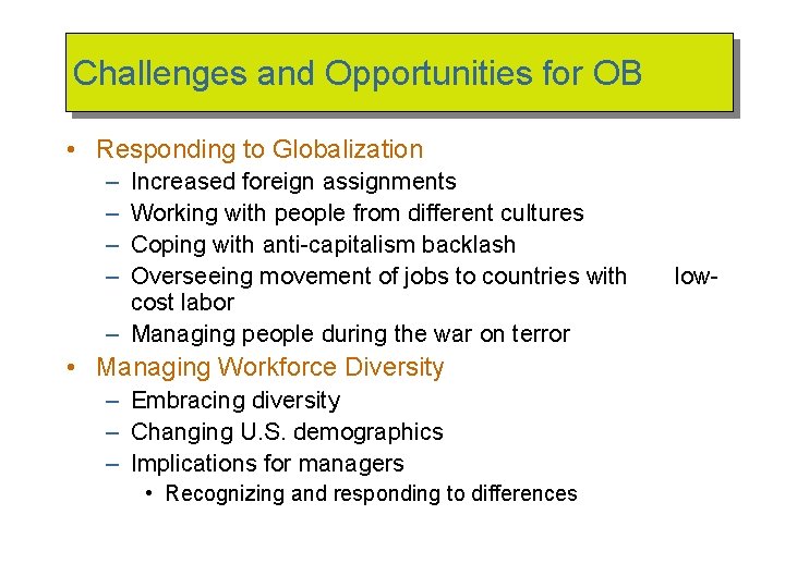 Challenges and Opportunities for OB • Responding to Globalization – – Increased foreign assignments