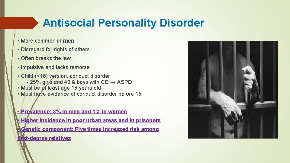 Antisocial Personality Disorder • More common in men • Disregard for rights of others