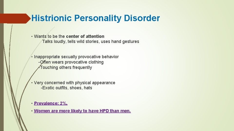 Histrionic Personality Disorder • Wants to be the center of attention Talks loudly, tells