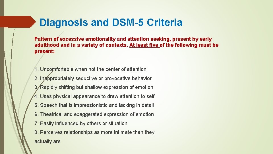 Diagnosis and DSM-5 Criteria Pattern of excessive emotionality and attention seeking, present by early