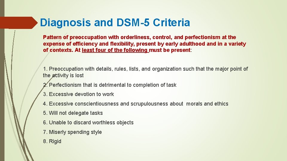 Diagnosis and DSM-5 Criteria Pattern of preoccupation with orderliness, control, and perfectionism at the